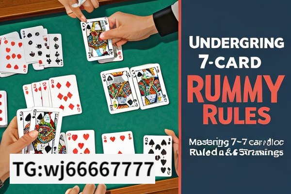 Understanding 7 Card Rummy Rules,Mastering 7 Card Rummy: Rules & Strategies