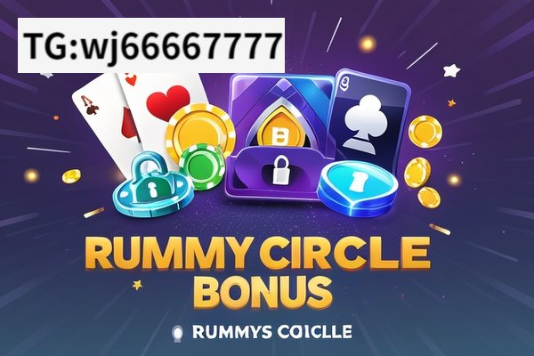 Unveiling the Rummy Circle Bonus, Unlocking the Benefits of Rummy Circle Bonus