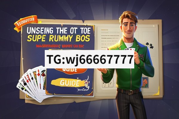 Unveiling the Secrets of Super Rummy Boss, Mastering Super Rummy: The Ultimate Guide