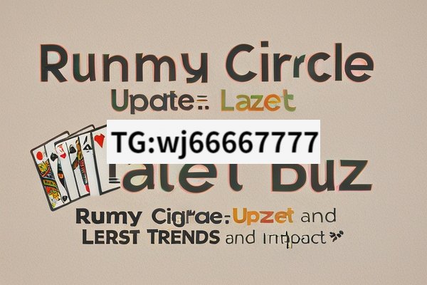 Rummy Circle Update: The Latest Buzz, Rummy Circle Update: Latest Trends and Impact