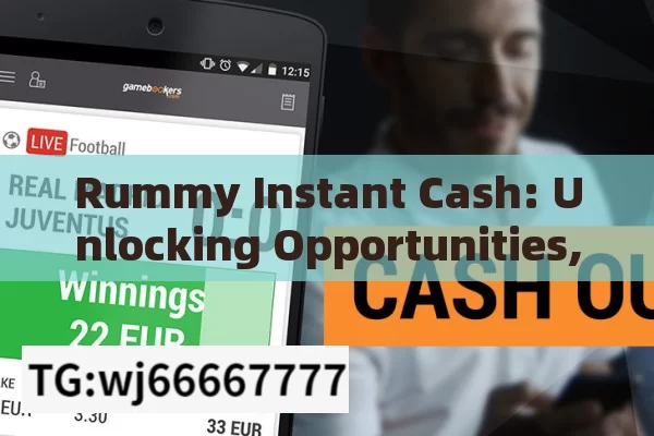 Rummy Instant Cash: Unlocking Opportunities,Rummy Instant Cash: Unlocking Quick Wins