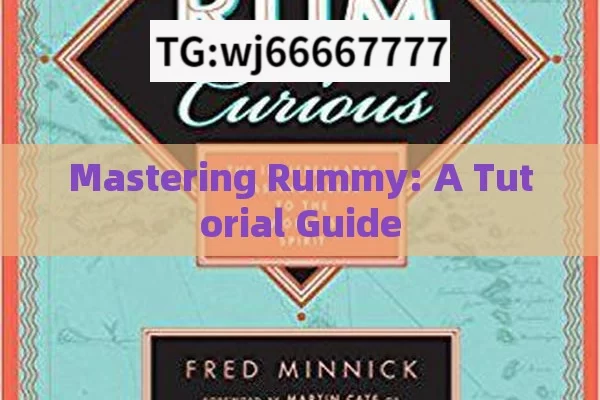 Mastering Rummy: A Tutorial Guide