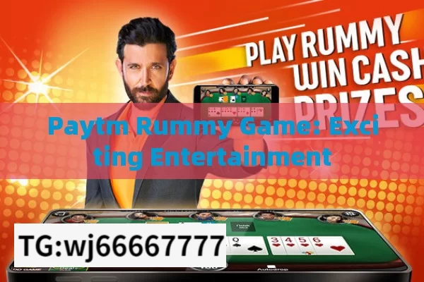 Paytm Rummy Game: Exciting Entertainment