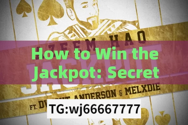 How to Win the Jackpot: Secrets Unveiled,Jackpot Kaiser Jeeteteen: Unlocking the Secrets to Winning Big