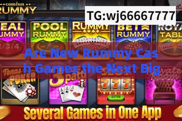 Are New Rummy Cash Games the Next Big Thing?Explore the Excitement of New Rummy Cash Games: A Guide for Indian Players