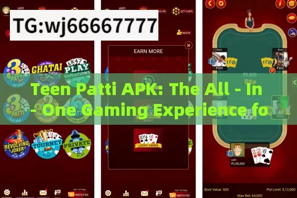 Teen Patti APK: The All - In - One Gaming Experience for Indian Gamers?