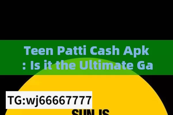 Teen Patti Cash Apk: Is it the Ultimate Gaming Experience in India?