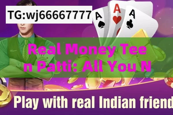 Real Money Teen Patti: All You Need to Know about this Popular Indian Card Game