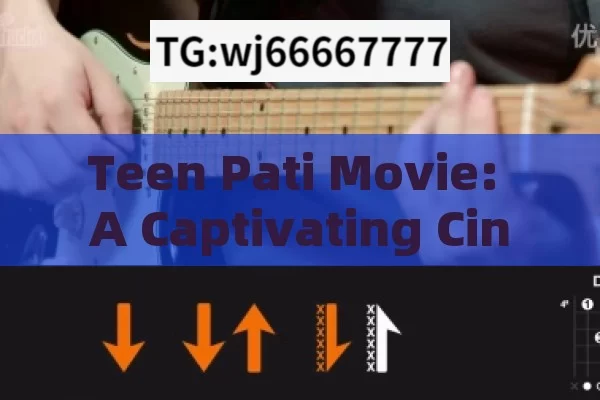 Teen Pati Movie: A Captivating Cinematic Experience in India