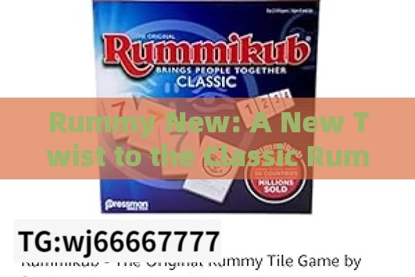 Rummy New: A New Twist to the Classic Rummy Game