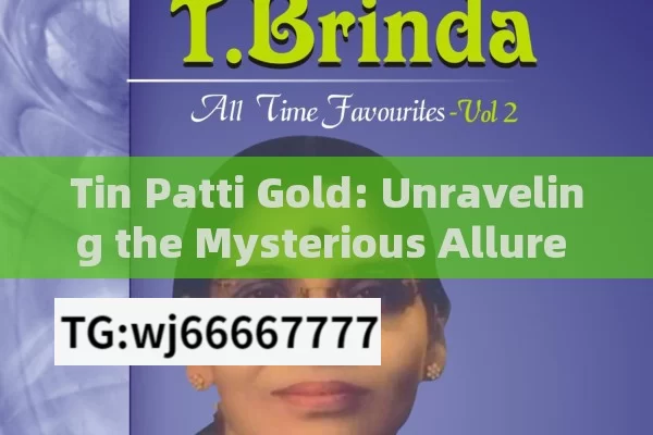 Tin Patti Gold: Unraveling the Mysterious Allure in India