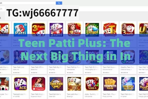 Teen Patti Plus: The Next Big Thing in Indian Card Gaming?