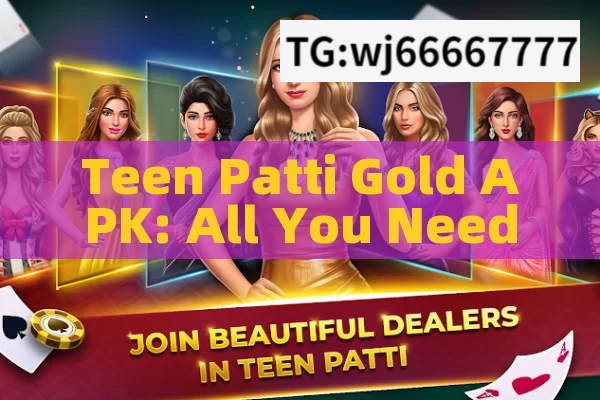 Teen Patti Gold APK: All You Need to Know