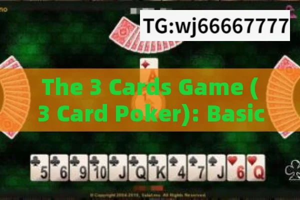 The 3 Cards Game (3 Card Poker): Basic Rules in a Nutshell