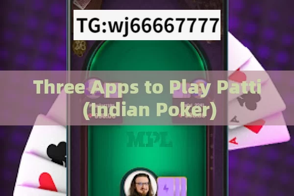 Three Apps to Play Patti (Indian Poker)