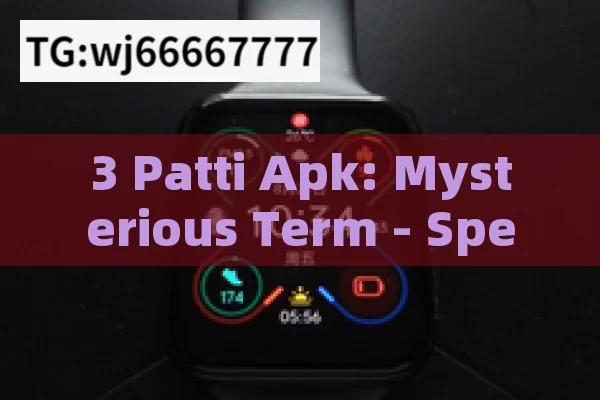 3 Patti Apk: Mysterious Term - Speculations on an Unidentified Game/App